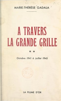 À travers la grande grille (2). Octobre 1941 à juillet 1945