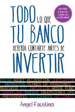 Todo lo que tu banco debería contarte antes de invertir - Aprende a invertir como un profesional