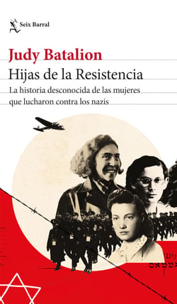 Hijas de la Resistencia - La historia desconocida de las mujeres que lucharon contra los nazis