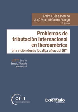 Problemas de tributación internacional en Iberoamérica - Una visión desde los diez años del OITI