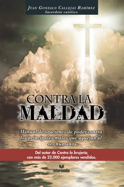 Contra la maldad - Manual de oraciones de poder contra los principales males que aquejan al ser humano