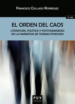 El orden del caos (2ª Ed.) - Literatura, política y posthumanidad en la narrativa de Thomas Pynchon