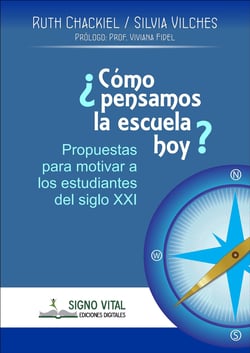 ¿Cómo pensamos la escuela hoy? - Propuestas para motivar a los estudiantes del siglo XXI