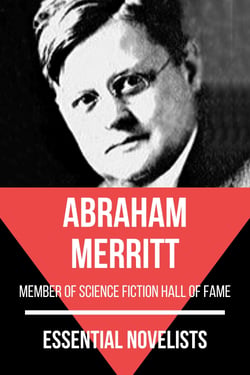 Essential Novelists - Abraham Merritt - member of the science ficiton hall of fame