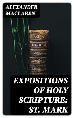 Expositions of Holy Scripture: St. Mark