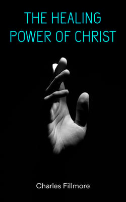 The Healing Power of Christ - Christian Healing &amp; Jesus Christ Heals