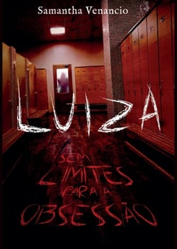 LUÍZA - sem limites para a obsessão