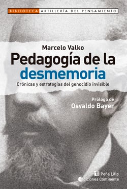 Pedagogía de la desmemoria - Crónicas y estrategias del genocidio invisible