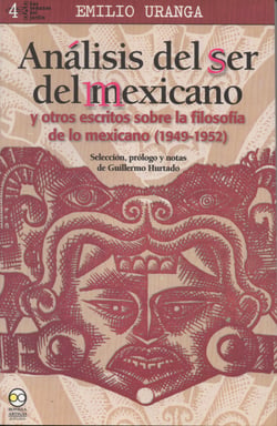 Análisis del ser del mexicano - y otros escritos sobre la filosofía de lo mexicano (1949-1952)