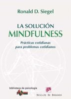 La solución Mindfulness - Prácticas cotidianas para problemas cotidianos