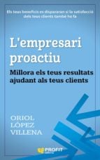 L'empresari proactiu - Millora els teus resultats ajudant als teus clients