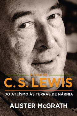 A vida de C. S. Lewis - Do ateísmo às terras de Nárnia