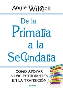 De la Primaria a la Secundaria - Cómo apoyar a los estudiantes en la transición