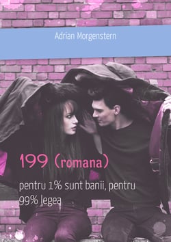 199 (romana) - pentru 1% sunt banii, pentru 99% legea
