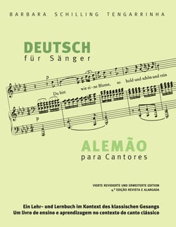 Deutsch für Sänger - Alemão para Cantores - Ein Lehr- und Lernbuch im Kontext des klassischen Gesangs - Um livro de ensino e aprendizagem no contexto do canto clássico