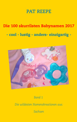 Die 100 skurrilsten Babynamen 2017 - Sachsen