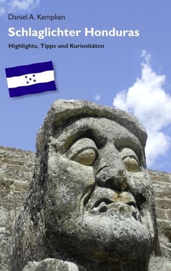 Schlaglichter Honduras - Highlights, Tipps und Kuriositäten