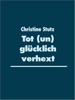 Tot (un) glücklich verhext