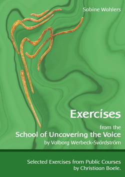 Exercises from the School of Uncovering the Voice - by Valborg Werbeck-Svärdström