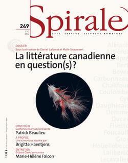 Spirale. No. 249, Été 2014 - La littérature canadienne en question(s) ?