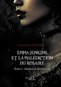 Emma Jenkins et la malédiction du Rosaire - Tome I : Passion et Révélation