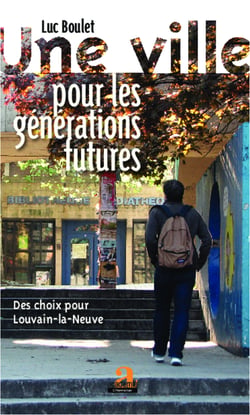 Une ville pour les générations futures - Des choix pour Louvain-la-Neuve