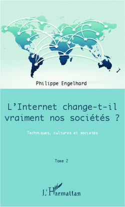 Internet change-t-il vraiment nos sociétés ? (Tome 2) - Techniques, cultures et sociétés