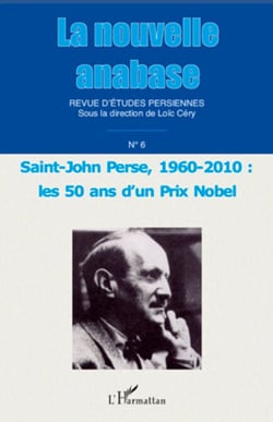La nouvelle anabase - Saint-John Perse, 1960 - 2010 : - Les 50 ans d'un Prix Nobel