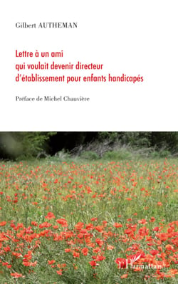 Lettre à un ami qui voulait devenir directeur d'établissement pour enfants handicapés