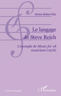 Le langage de Steve Reich - L'exemple de Music for 18 musicians (1976)