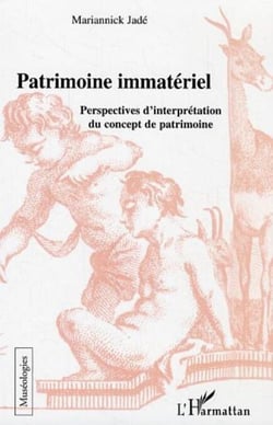 Patrimoine immatériel - Perspectives d'interprétation du concept de patrimoine