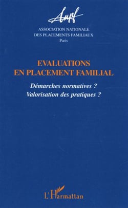 Evaluations en placement familial - Démarches normatives ? Valorisation des pratiques ?