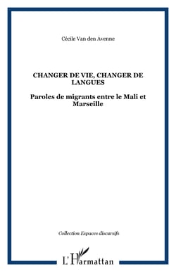 Changer de vie, changer de langues - Paroles de migrants entre le Mali et Marseille