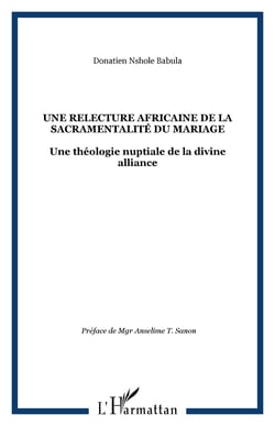 Une relecture africaine de la sacramentalité du mariage - Une théologie nuptiale de la divine alliance