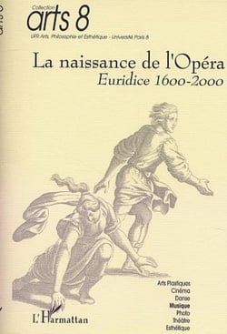 LA NAISSANCE DE L'OPÉRA - Euridice 1600-2000