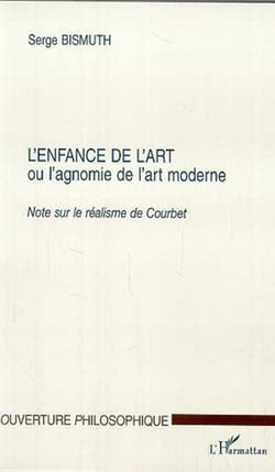 L'ENFANCE DE L'ART ou l'agnomie de l'art moderne - Note sur le réalisme de Courbet