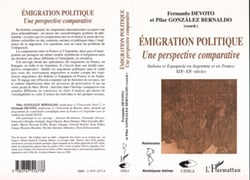 ÉMIGRATION POLITIQUE - Une perspective comparative - Italiens et Espagnols en Argentine, en France XIXe-XXe siècles