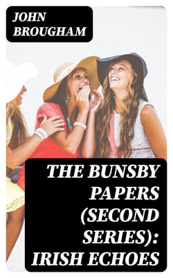 The Bunsby Papers (second series): Irish Echoes