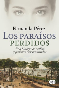 Los paraísos perdidos - Una historia de exilios y pasiones desencontradas