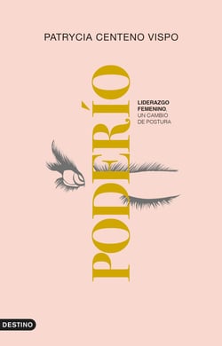 Poderío - Liderazgo femenino: un cambio de postura (tan imprescindible como impostergable)