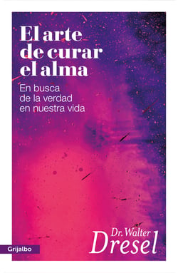 El arte de curar el alma - En busca de la verdad en nuestra vida