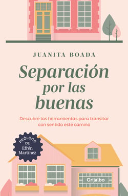 Separacion por las buenas - Descubre las herramientas para transitar con sentido este camino