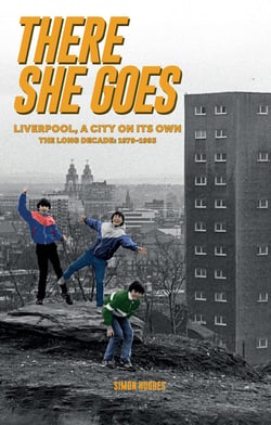 There She Goes - Liverpool, A City on Its Own. The Long Decade: 1979-1993