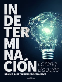 Indeterminación - Objetos, usos y funciones inesperadas