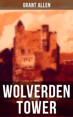 WOLVERDEN TOWER - Supernatural &amp; Occult Thriller (Gothic Classic)