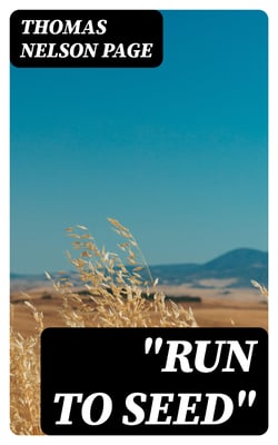 "Run To Seed" - 1891