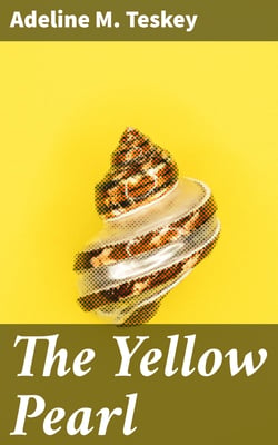 The Yellow Pearl - A Story of the East and the West