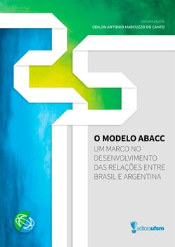 O Modelo ABACC - Um marco no desenvolvimento das relações entre Brasil e Argentina