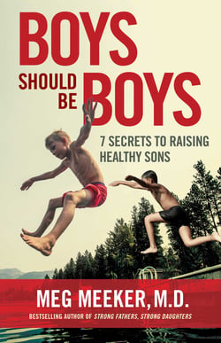 Boys Should Be Boys - 7 Secrets to Raising Healthy Sons