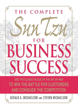 The Complete Sun Tzu for Business Success - Use the Classic Rules of The Art of War to Win the Battle for Customers and Conquer the Competition